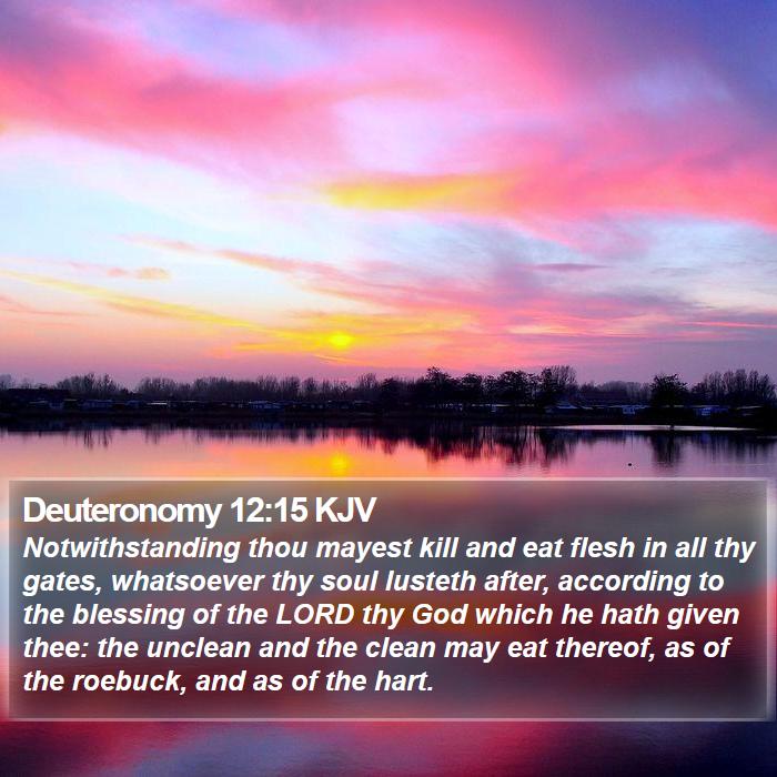 Deuteronomy 12:15 KJV - Notwithstanding thou mayest kill and eat flesh in - Bible Verse Picture