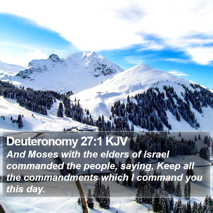 Deuteronomy 27:1 KJV - And Moses with the elders of Israel commanded the - Bible Verse Picture