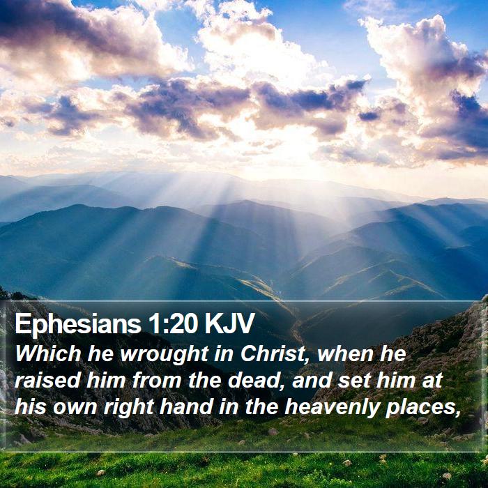 Ephesians 1:20 KJV - Which he wrought in Christ, when he raised him - Bible Verse Picture