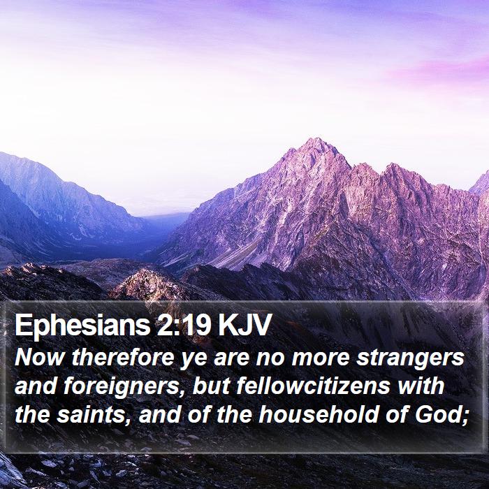 Ephesians 2:19 KJV - Now therefore ye are no more strangers and - Bible Verse Picture