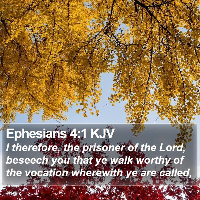 Ephesians 4:1 KJV - I therefore, the prisoner of the Lord, beseech - Bible Verse Picture