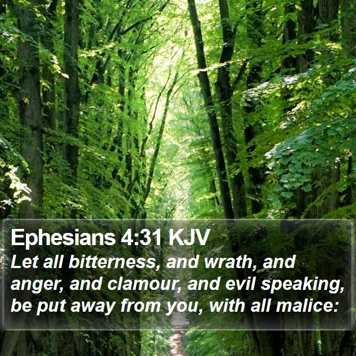 Ephesians 4:31 KJV - Let all bitterness, and wrath, and anger, and - Bible Verse Picture