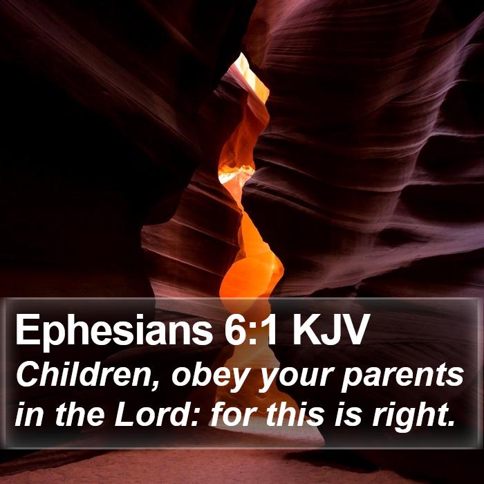 Ephesians 6:1 KJV - Children, obey your parents in the Lord: for this - Bible Verse Picture