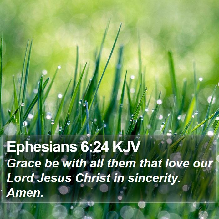 Ephesians 6:24 KJV - Grace be with all them that love our Lord Jesus - Bible Verse Picture