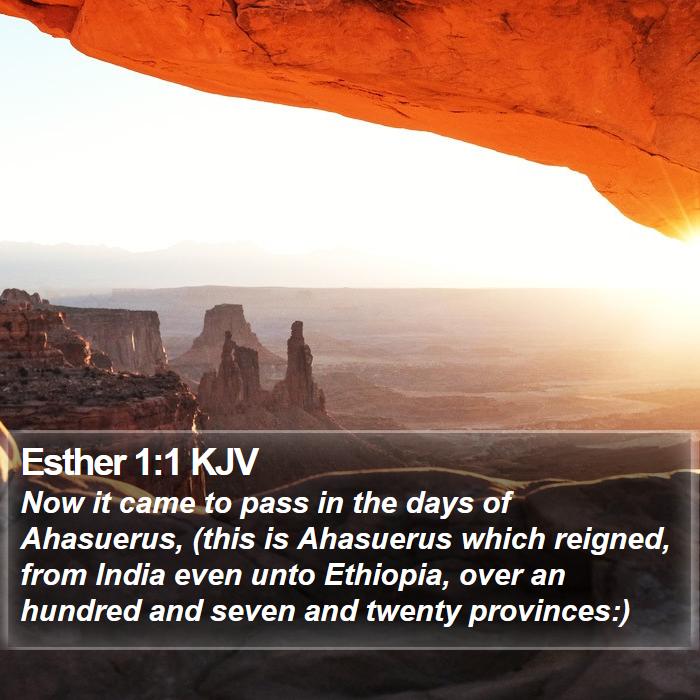 Esther 1:1 KJV - Now it came to pass in the days of Ahasuerus, - Bible Verse Picture