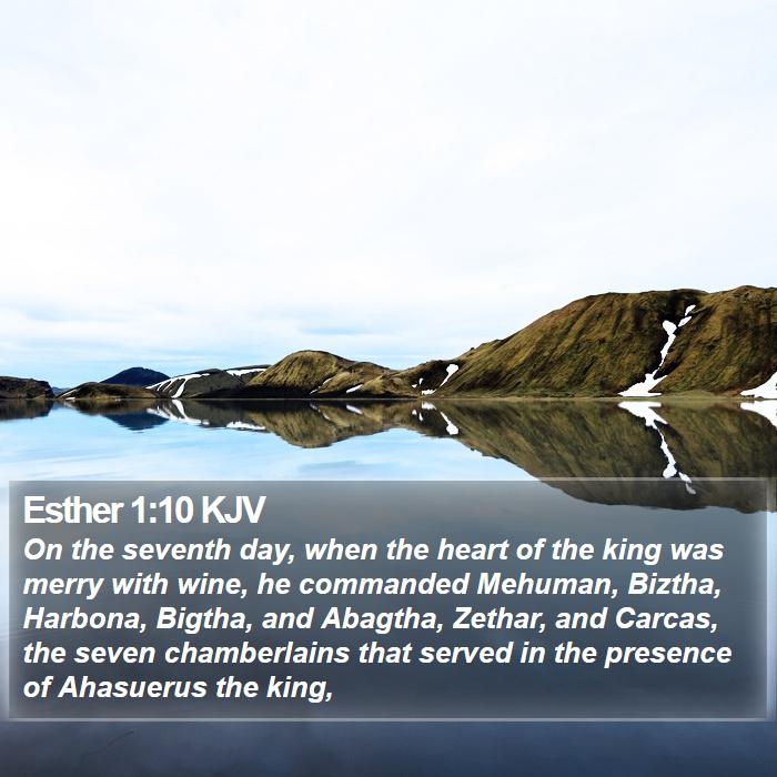 Esther 1:10 KJV - On the seventh day, when the heart of the king - Bible Verse Picture