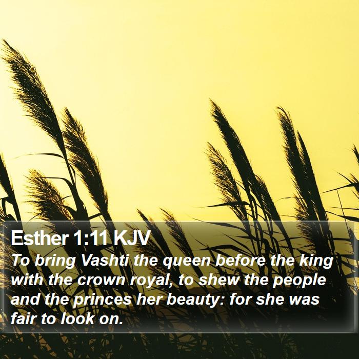 Esther 1:11 KJV - To bring Vashti the queen before the king with - Bible Verse Picture
