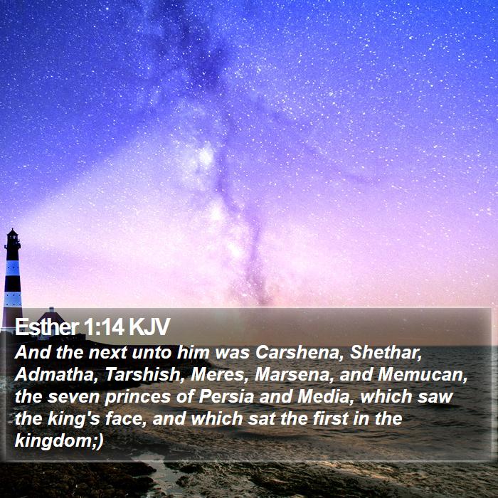 Esther 1:14 KJV - And the next unto him was Carshena, Shethar, - Bible Verse Picture