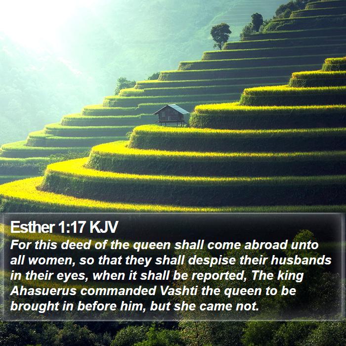 Esther 1:17 KJV - For this deed of the queen shall come abroad unto - Bible Verse Picture
