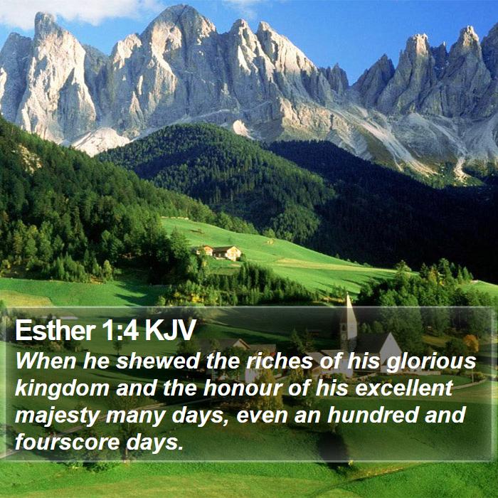 Esther 1:4 KJV - When he shewed the riches of his glorious kingdom - Bible Verse Picture