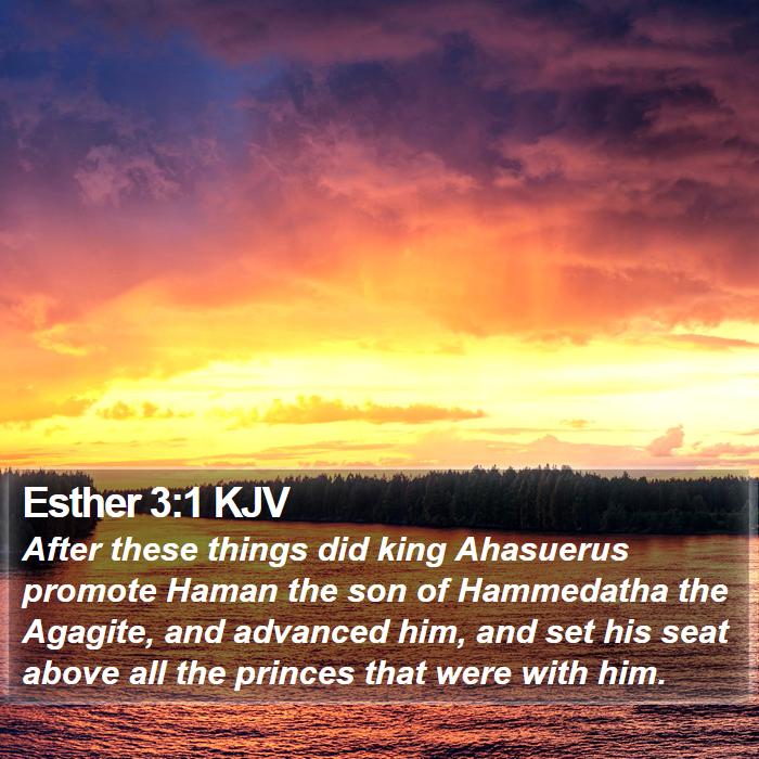 Esther 3:1 KJV - After these things did king Ahasuerus promote - Bible Verse Picture