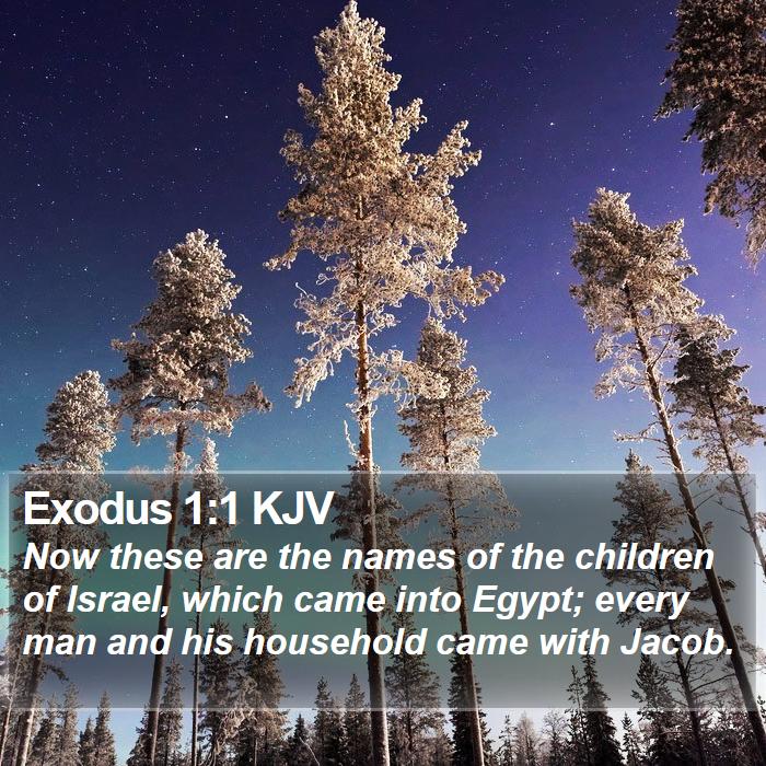 Exodus 1:1 KJV - Now these are the names of the children of - Bible Verse Picture