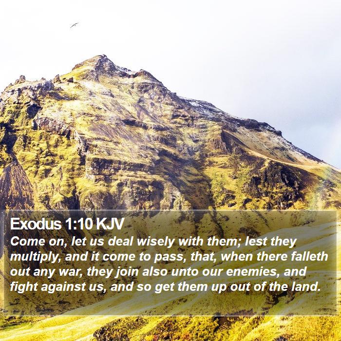 Exodus 1:10 KJV - Come on, let us deal wisely with them; lest they - Bible Verse Picture