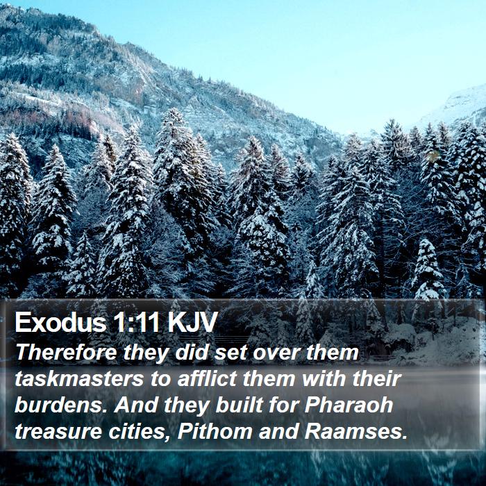 Exodus 1:11 KJV - Therefore they did set over them taskmasters to - Bible Verse Picture