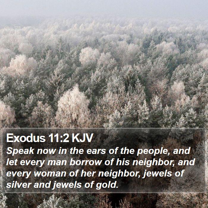 Exodus 11:2 KJV - Speak now in the ears of the people, and let - Bible Verse Picture