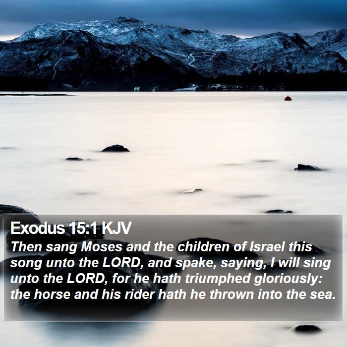 Exodus 15:1 KJV - Then sang Moses and the children of Israel this - Bible Verse Picture
