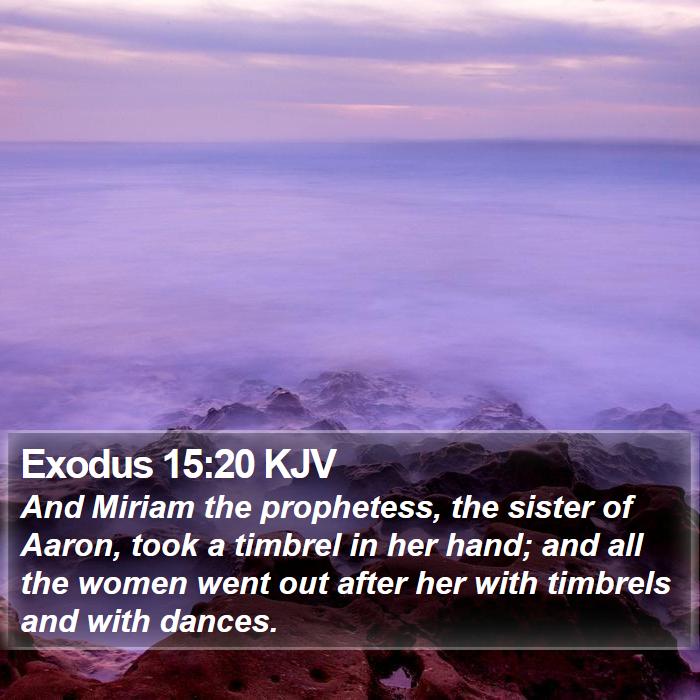 Exodus 15:20 KJV - And Miriam the prophetess, the sister of Aaron, - Bible Verse Picture