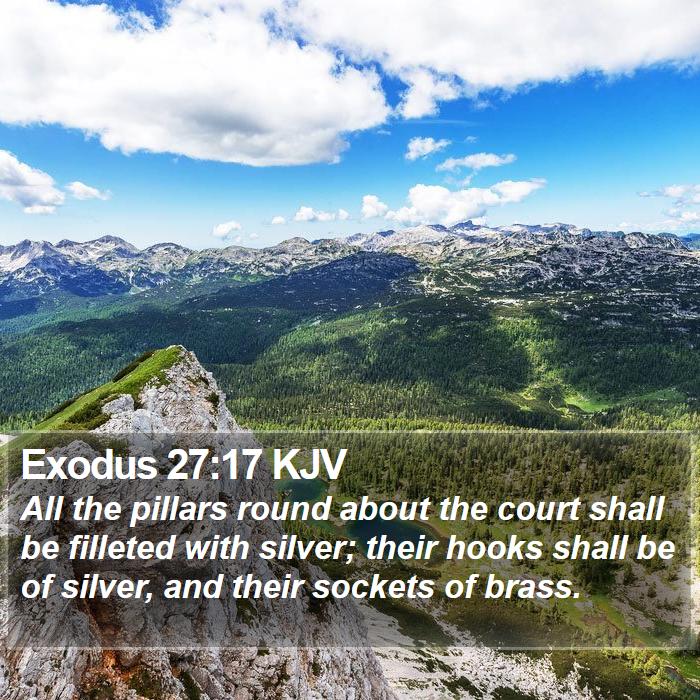 Exodus 27:17 KJV - All the pillars round about the court shall be - Bible Verse Picture
