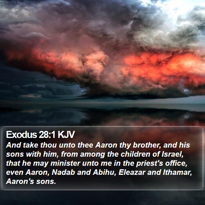 Exodus 28:1 KJV - And take thou unto thee Aaron thy brother, and - Bible Verse Picture