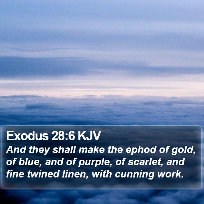 Exodus 28:6 KJV - And they shall make the ephod of gold, of blue, - Bible Verse Picture