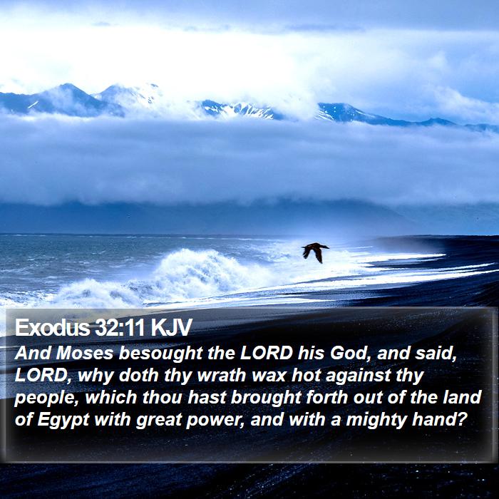Exodus 32:11 KJV - And Moses besought the LORD his God, and said, - Bible Verse Picture