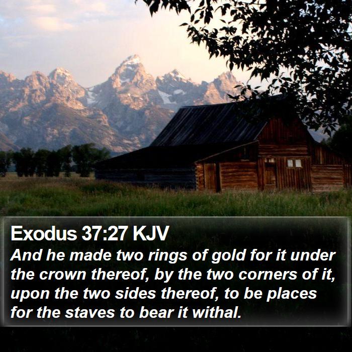 Exodus 37:27 KJV - And he made two rings of gold for it under the - Bible Verse Picture