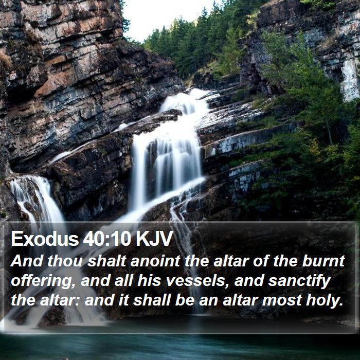 Exodus 40:10 KJV - And thou shalt anoint the altar of the burnt - Bible Verse Picture