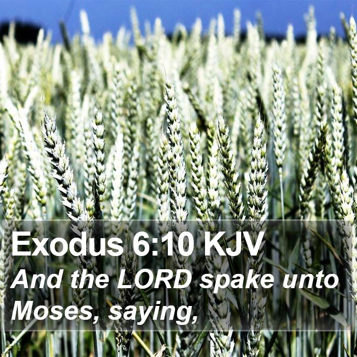 Exodus 6:10 KJV - And the LORD spake unto Moses, - Bible Verse Picture