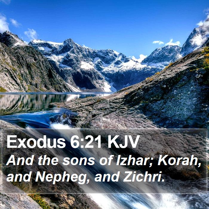 Exodus 6:21 KJV - And the sons of Izhar; Korah, and Nepheg, and - Bible Verse Picture