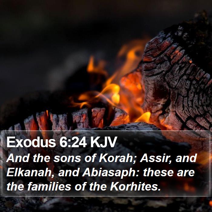 Exodus 6:24 KJV - And the sons of Korah; Assir, and Elkanah, and - Bible Verse Picture