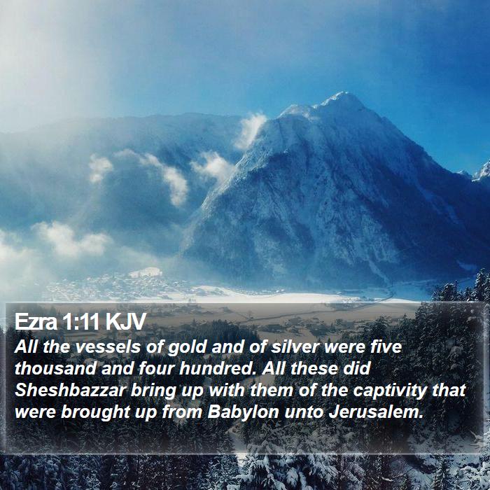 Ezra 1:11 KJV - All the vessels of gold and of silver were five - Bible Verse Picture