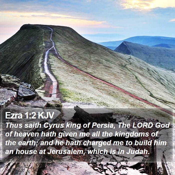Ezra 1:2 KJV - Thus saith Cyrus king of Persia, The LORD God of - Bible Verse Picture