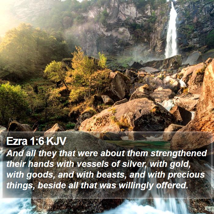 Ezra 1:6 KJV - And all they that were about them strengthened - Bible Verse Picture