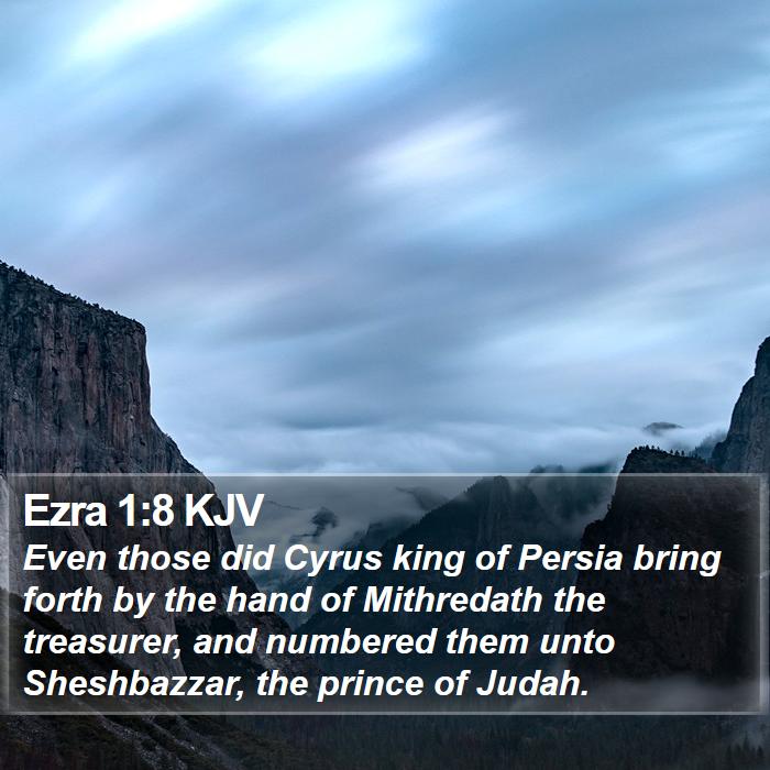 Ezra 1:8 KJV - Even those did Cyrus king of Persia bring forth - Bible Verse Picture