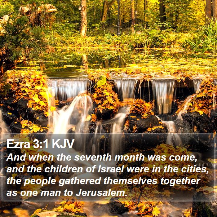 Ezra 3:1 KJV - And when the seventh month was come, and the - Bible Verse Picture