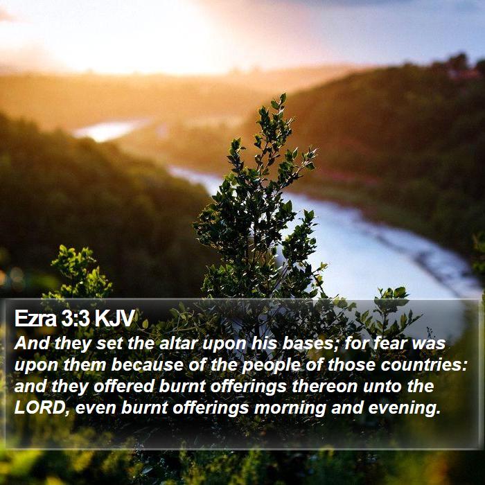 Ezra 3:3 KJV - And they set the altar upon his bases; for fear - Bible Verse Picture