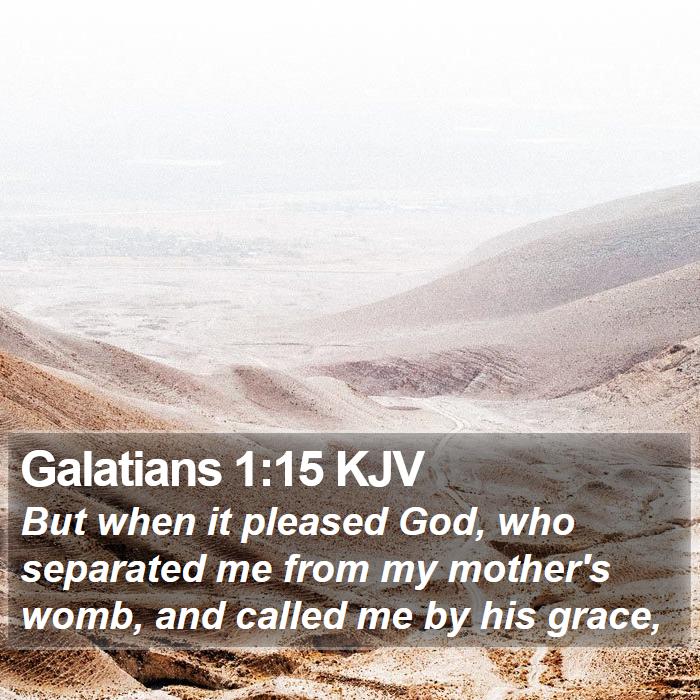 Galatians 1:15 KJV - But when it pleased God, who separated me from my - Bible Verse Picture