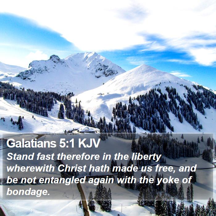 Galatians 5:1 KJV - Stand fast therefore in the liberty wherewith - Bible Verse Picture