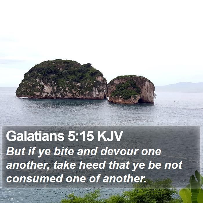 Galatians 5:15 KJV - But if ye bite and devour one another, take heed - Bible Verse Picture