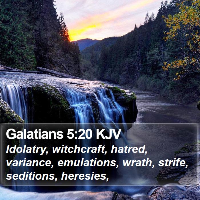 Galatians 5:20 KJV - Idolatry, witchcraft, hatred, variance, - Bible Verse Picture