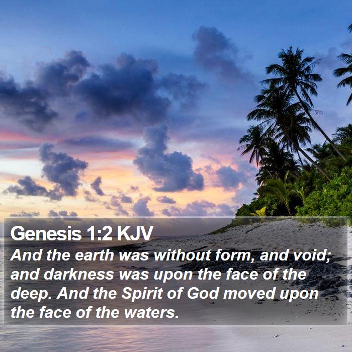 Genesis 1:2 KJV - And the earth was without form, and void; and - Bible Verse Picture