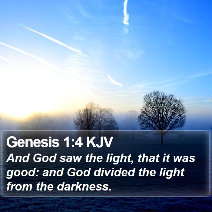 Genesis 1:4 KJV - And God saw the light, that it was good: and God - Bible Verse Picture