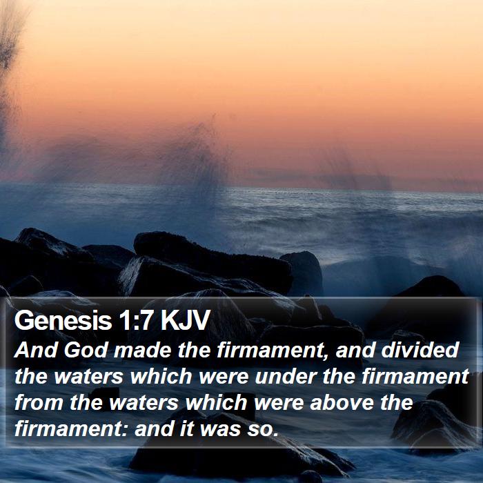 Genesis 1:7 KJV - And God made the firmament, and divided the - Bible Verse Picture