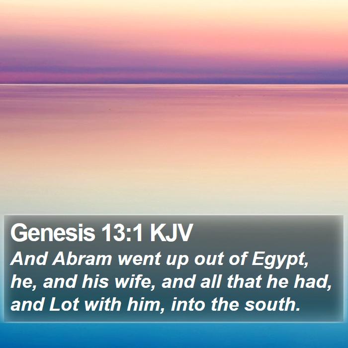 Genesis 13:1 KJV - And Abram went up out of Egypt, he, and his wife, - Bible Verse Picture