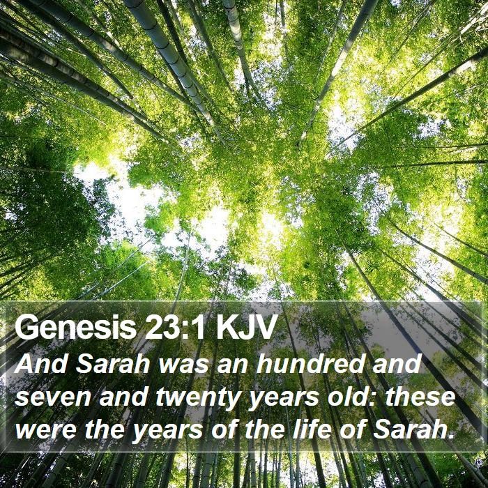Genesis 23:1 KJV - And Sarah was an hundred and seven and twenty - Bible Verse Picture