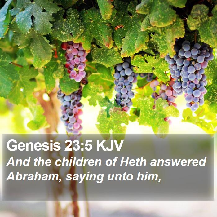 Genesis 23:5 KJV - And the children of Heth answered Abraham, saying - Bible Verse Picture