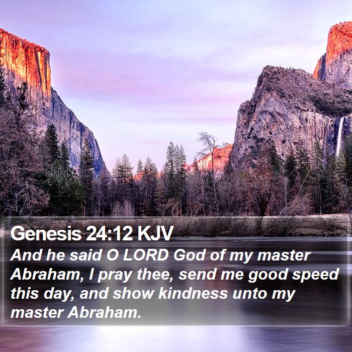 Genesis 24:12 KJV - And he said O LORD God of my master Abraham, I - Bible Verse Picture
