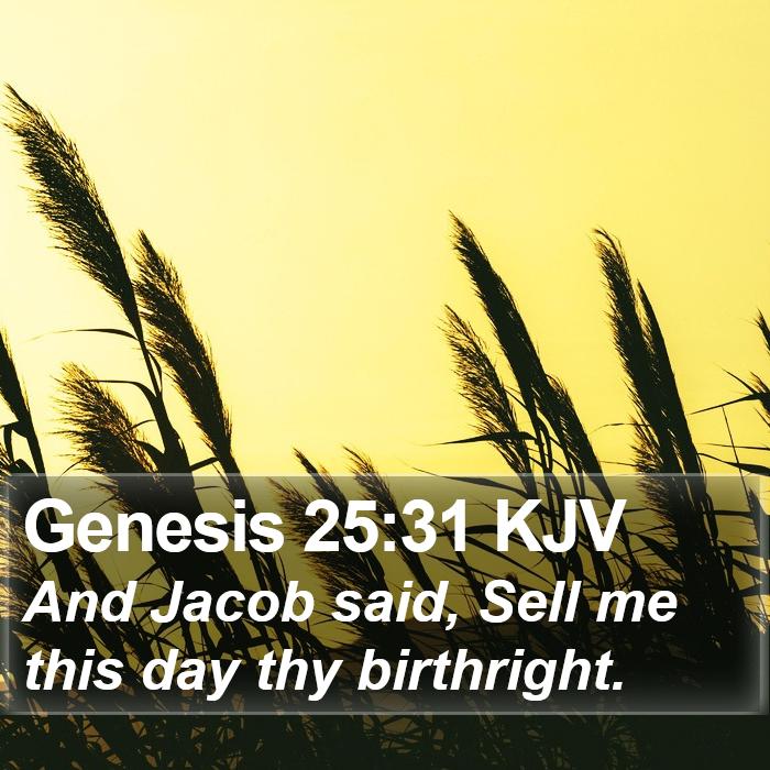Genesis 25:31 KJV - And Jacob said, Sell me this day thy - Bible Verse Picture