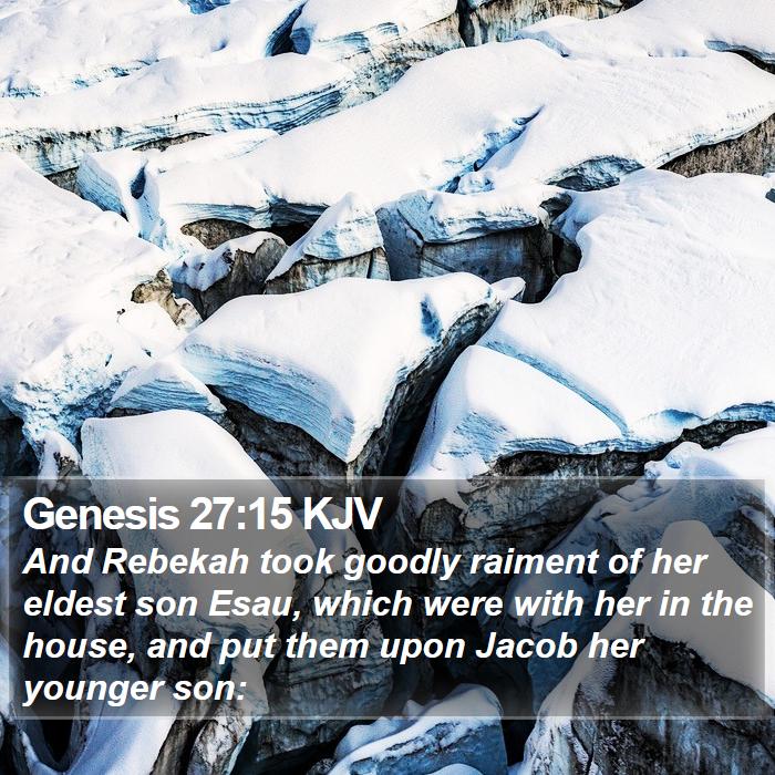 Genesis 27:15 KJV - And Rebekah took goodly raiment of her eldest son - Bible Verse Picture
