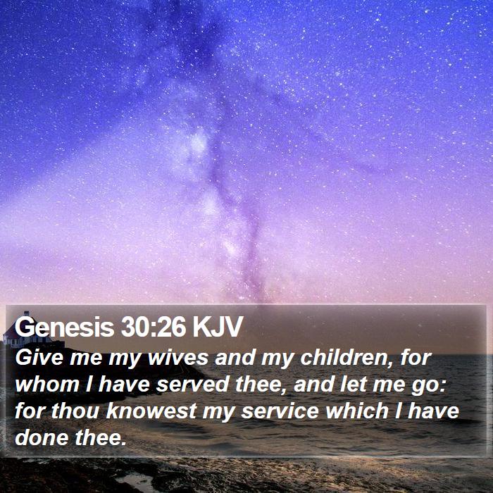 Genesis 30:26 KJV - Give me my wives and my children, for whom I have - Bible Verse Picture